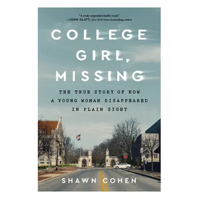 "College Girl, Missing: The True Story of How a Young Woman Disappeared in Plain Sight" - "" ("C