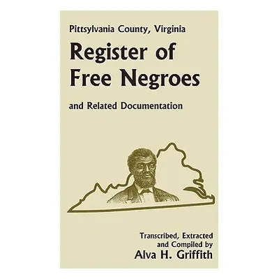 "Pittsylvania County, Virginia Register of Free Negroes and Related Documentation" - "" ("Griffi