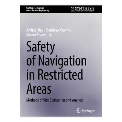 "Safety of Navigation in Restricted Areas: Methods of Risk Estimation and Analysis" - "" ("Bąk A