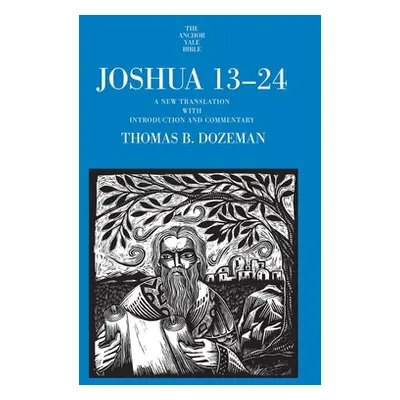 "Joshua 13-24: A New Translation with Introduction and Commentary" - "" ("Dozeman Thomas B.")