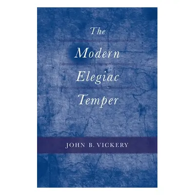 "The Modern Elegiac Temper" - "" ("Vickery John B.")