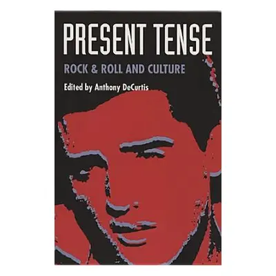 "Present Tense: Rock & Roll and Culture" - "" ("Decurtis Anthony")