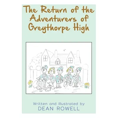 "The Return of the Adventurers of Greythorpe High" - "" ("Rowell Dean")