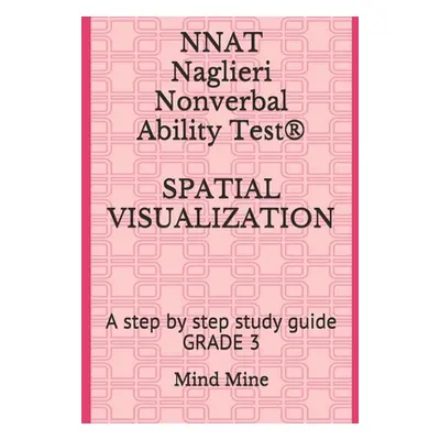 "NNAT Naglieri Nonverbal Ability Test(R) SPATIAL VISUALIZATION: A step by step study guide GRADE