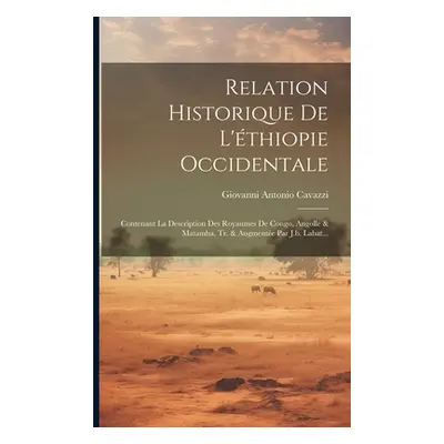 "Relation Historique De L'thiopie Occidentale: Contenant La Description Des Royaumes De Congo, A