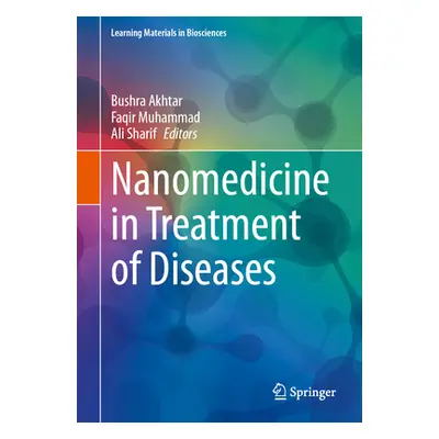 "Nanomedicine in Treatment of Diseases" - "" ("Akhtar Bushra")