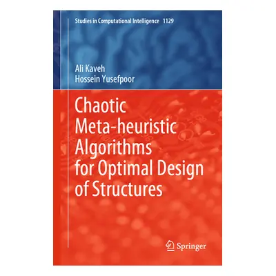 "Chaotic Meta-Heuristic Algorithms for Optimal Design of Structures" - "" ("Kaveh Ali")