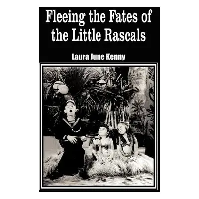 "Fleeing the Fates of the Little Rascals" - "" ("Kenny Laura June")