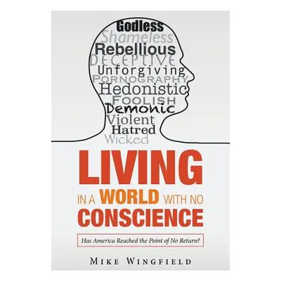 "Living in a World with No Conscience: Has America Reached the Point of No Return?" - "" ("Wingf