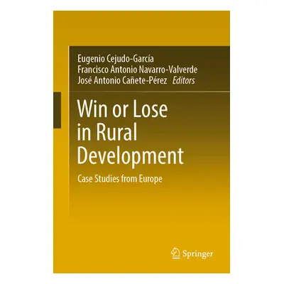 "Win or Lose in Rural Development: Case Studies from Europe" - "" ("Cejudo-Garca Eugenio")