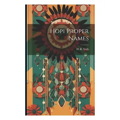 "Hopi Proper Names" - "" ("Voth H. R.")