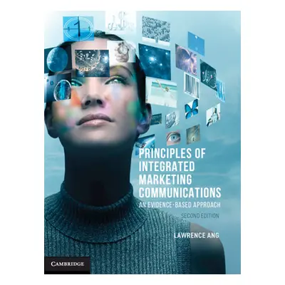 "Principles of Integrated Marketing Communications: An Evidence-Based Approach" - "" ("Ang Lawre