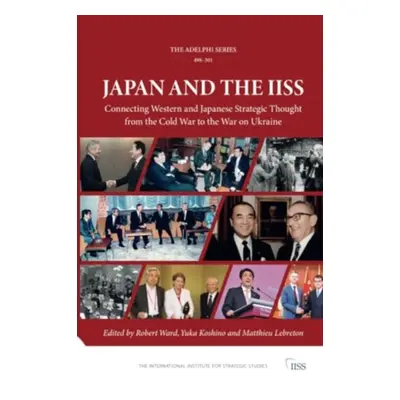 "Japan and the Iiss: Connecting Western and Japanese Strategic Thought from the Cold War to the 