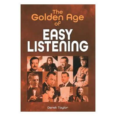 "The Golden Age of Easy Listening" - "" ("Taylor Derek")