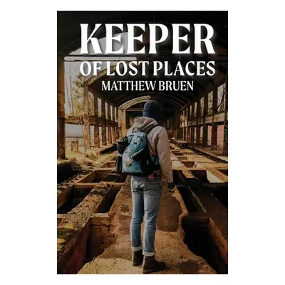 "Keeper of Lost Places" - "" ("Bruen Matthew")