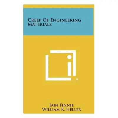 "Creep Of Engineering Materials" - "" ("Finnie Iain")