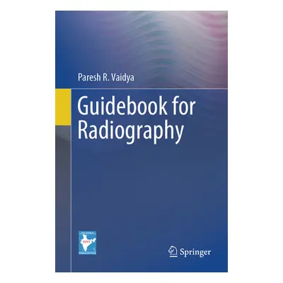 "Guidebook for Radiography" - "" ("Vaidya Paresh R.")