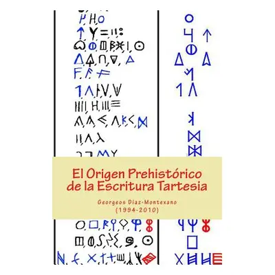 "El Origen Prehistrico de la Escritura Tartesia: Ensayo epigrfico-lingstico sobre el origen autc