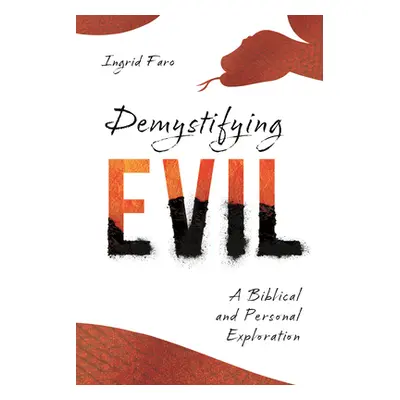 "Demystifying Evil: A Biblical and Personal Exploration" - "" ("Faro Ingrid")