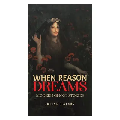 "When Reason Dreams" - "" ("Halsby Julian")