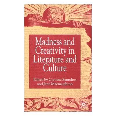 "Madness and Creativity in Literature and Culture" - "" ("Saunders Corinne")