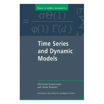 "Time Series and Dynamic Models" - "" ("Gourieroux Christian")