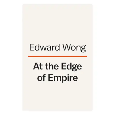 "At the Edge of Empire: A Family's Reckoning with China" - "" ("Wong Edward")