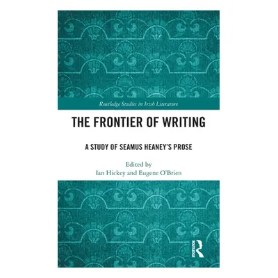 "The Frontier of Writing: A Study of Seamus Heaney's Prose" - "" ("Hickey Ian")