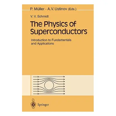 "The Physics of Superconductors: Introduction to Fundamentals and Applications" - "" ("Schmidt V