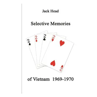 "Selective Memories of Vietnam 1969-1970" - "" ("Head Jack")