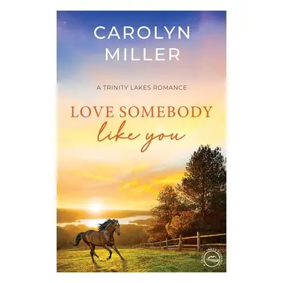 "Love Somebody Like You" - "" ("Miller Carolyn")