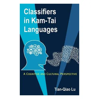 "Classifiers in Kam-Tai Languages: A Cognitive and Cultural Perspective" - "" ("Lu Tian-Qiao")