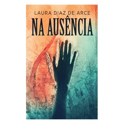 "Na Ausncia" - "" ("Diaz de Arce Laura")