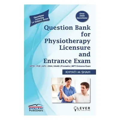 "Question Bank for PHYSIOTHERAPY LICENSURE AND ENTRANCE EXAMS""" - "" ("Shah Khyati")