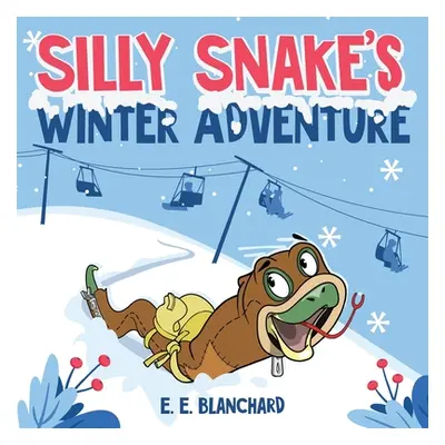 "Silly Snake's: Winter Adventure" - "" ("Blanchard E. E.")