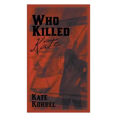 "Who Killed Kate" - "" ("Korbel Kate")