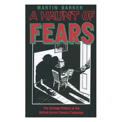 "A Haunt of Fears: The Strange History of the British Horror Comics Campaign" - "" ("Barker Mart