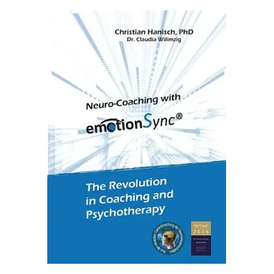 "Neuro-Coaching with emotionSync: The Revolution in Coaching and Psychotherapie" - "" ("Hanisch 