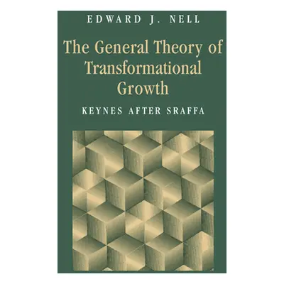 "The General Theory of Transformational Growth: Keynes After Sraffa" - "" ("Nell Edward J.")