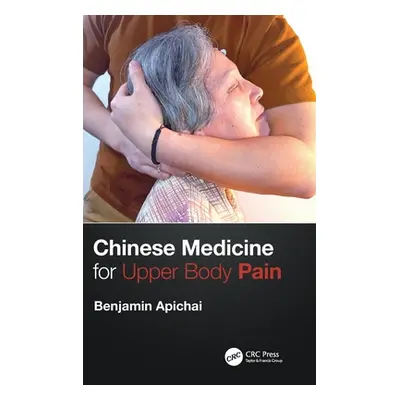 "Chinese Medicine for Upper Body Pain" - "" ("Apichai Benjamin")