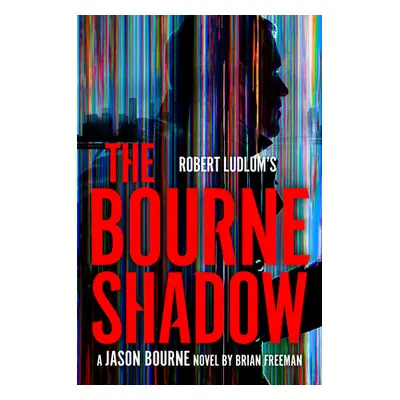 "Robert Ludlum's the Bourne Shadow" - "" ("Freeman Brian")