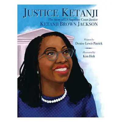 "Justice Ketanji: The Story of Us Supreme Court Justice Ketanji Brown Jackson" - "" ("Patrick De