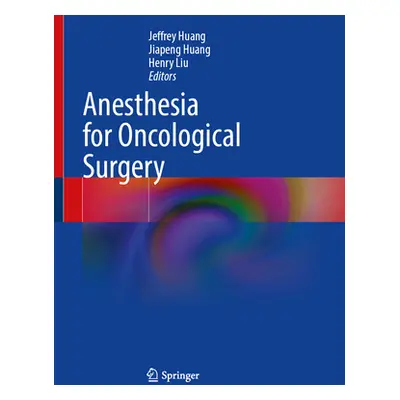 "Anesthesia for Oncological Surgery" - "" ("Huang Jeffrey")