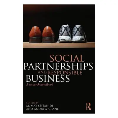 "Social Partnerships and Responsible Business: A Research Handbook" - "" ("Seitanidi M. May")