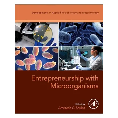 "Entrepreneurship with Microorganisms" - "" ("Shukla A. C.")