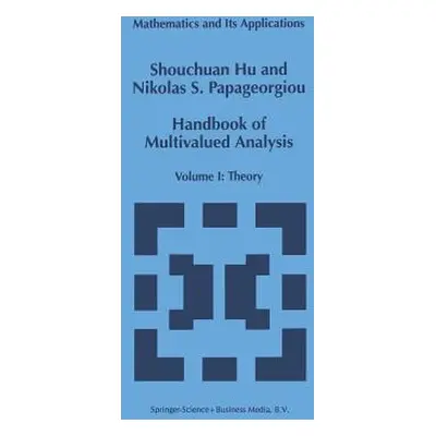 "Handbook of Multivalued Analysis: Volume I: Theory" - "" ("Shouchuan Hu")