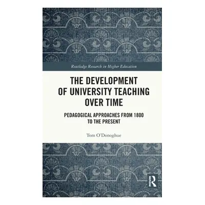 "The Development of University Teaching Over Time: Pedagogical Approaches from 1800 to the Prese