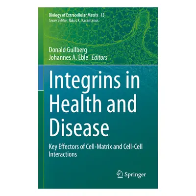 "Integrins in Health and Disease: Key Effectors of Cell-Matrix and Cell-Cell Interactions" - "" 