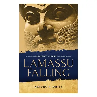 "Lamassu Falling" - "" ("Ortiz Arturo R.")