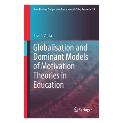 "Globalisation and Dominant Models of Motivation Theories in Education" - "" ("Zajda Joseph")